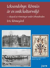 Leksandsbyn Rönnäs är en unik kulturmiljö - skapad av rönnsingar under århundraden