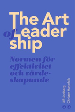 The Art Of Leadership - Normen För Framsynthet, Effektivitet Och Tillit