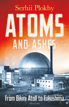 Atoms And Ashes - From Bikini Atoll To Fukushima
