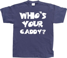Who´s Your Caddy?, T-Shirt
