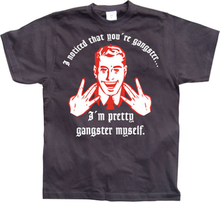 I Noticed Youre Gangster, T-Shirt