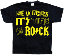 Wake Me When It´s Time To Rock!, T-Shirt