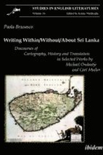 Writing Within/Without/About Sri Lanka Discourses of Cartography, History and Translation in Selected Works by Michael Ondaatje