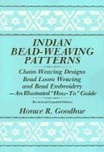 Indian Bead-Weaving Patterns: Chain-Weaving Designs Bead Loom Weaving and Bead Embroidery - An Illustrated 'How-To' Guide