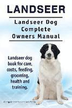 Landseer. Landseer Dog Complete Owners Manual. Landseer dog book for care, costs, feeding, grooming, health and training.