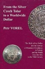 From the Silver Czech Tolar to a Worldwide Dollar The Birth of the Dollar and Its Journey of Monetary Circulation in Europe and the World
