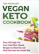 Vegan Keto Cookbook Over 190 High-Fat Low-Carb Plant-Based Recipes to Shed Fat and Heal You from the Inside Out