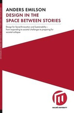 Design in the space between stories : design for social innovation and sustainability - from responding to societal challenges to preparing for societal collapse