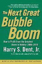 The Next Great Bubble Boom: How to Profit from the Greatest Boom in History: 2006 to 2010
