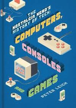 The Nostalgia Nerd's Retro Tech: Computer, Consoles & Games