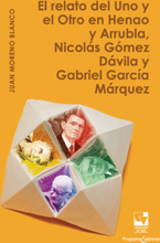 El relato del Uno y el Otro en Henao y Arrubla, Nicolás Gómez Dávila y Gabriel García Márquez