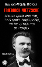 The Complete Works of Friedrich Nietzsche. Illustrated