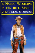 6 Harde Westerns in één deel April 2023