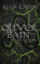 Oliver Bain und die Siegel Merlins - TEIL 2