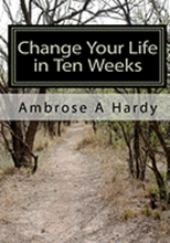 Change Your Life in Ten Weeks: The Phoenix Self-Help Life Plan