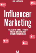 Influencer Marketing. Potencjał cyfrowych twórców w kształtowaniu relacji konsumentów z markami