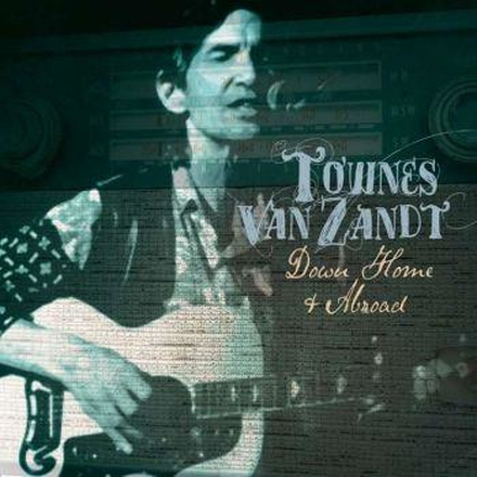 Van Zandt Townes: Down Home And Abroad