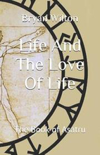 Life And The Love Of Life: The Book of Asatru