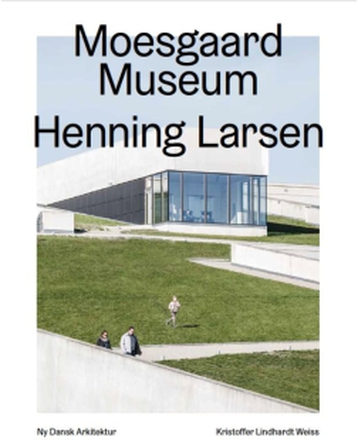Moesgaard, Henning Larsen Architects - Ny dansk arkitektur Vol. 4 | Kristoffer Lindhardt Weiss | Språk: Danska
