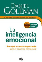 La Inteligencia Emocional: Por Que Es Mas Importante Que El Cociente Intelectual / Emotional Intelligence