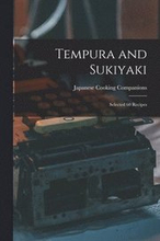 Tempura and Sukiyaki: Selected 60 Recipes