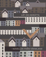 Låt Oss Berätta - Noveller Från Värmland - Den Andra Boken