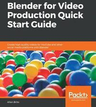 Blender for Video Production Quick Start Guide