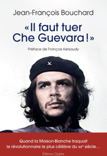 « Il faut tuer Che Guevara ! »