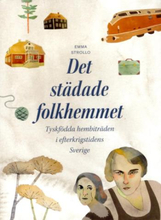 Det Städade Folkhemmet- Tyskfödda Hembiträden I Efterkrigstidens Sverige