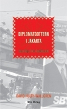 Diplomatdottern I Jakarta - Reportage Från Indonesien