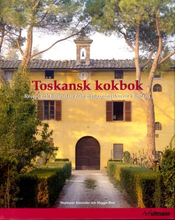 Toskansk Kokbok - Recept Och Berättelser Från Matlagningskurser I Toscana