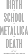 Birth, School, Metallica, Death. Vol. 2, 1991-2014