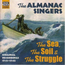 Almanac Singers: Sea The Soil And The Struggle