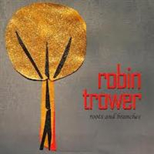 Trower Robin: Roots & branches 2013