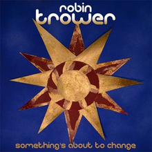 Trower Robin: Something"'s about to change 2015