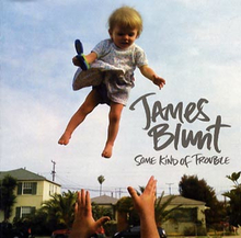 Blunt James: Some kind of trouble 2010