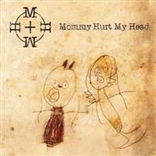 Mommy Hurt My Head: Mommy Hurt My Head