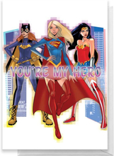 DC Super Hero Women You're My Hero Greetings Card - Standard Card