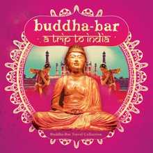 Buddha Bar - A Trip To India