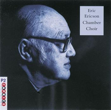 Ericson Eric: Eric Ericson Chamber Choir 1