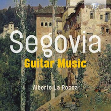 Segovia: Guitar Music (Alberto La Rocca)