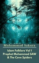 Islam Folklore Vol 1 Prophet Muhammad SAW And The Cave Spider