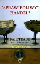 Sprawiedliwy handel. Czy Fair Trade rzeczywiście zwalcza problem ubóstwa