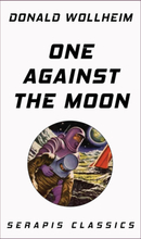 One Against the Moon (Serapis Classics)