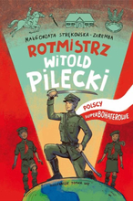 Rotmistrz Witold Pilecki. Polscy superbohaterowie