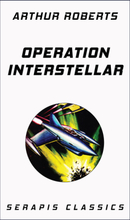 Operation Interstellar (Serapis Classics)