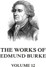 The Works of Edmund Burke Volume 12