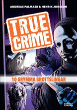 True Crime. 10 grymma brottslingar
