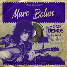 Bolan Marc: Slight Thigh Be-bop (Home Demos 3)