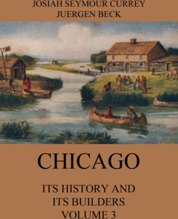 Chicago: Its History and its Builders, Volume 3